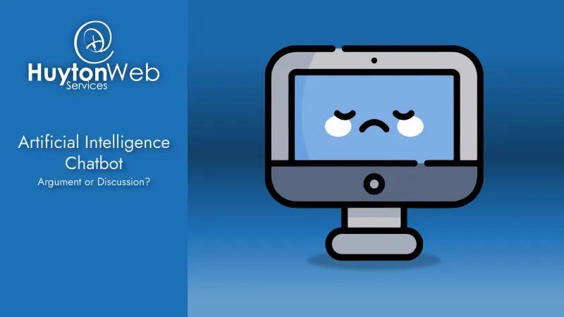 Huyton Web Services logo with the title Artificial Intelligence Chatbot argument or discussion and an unhappy computer